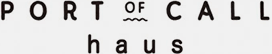 PORT CALL HAUS